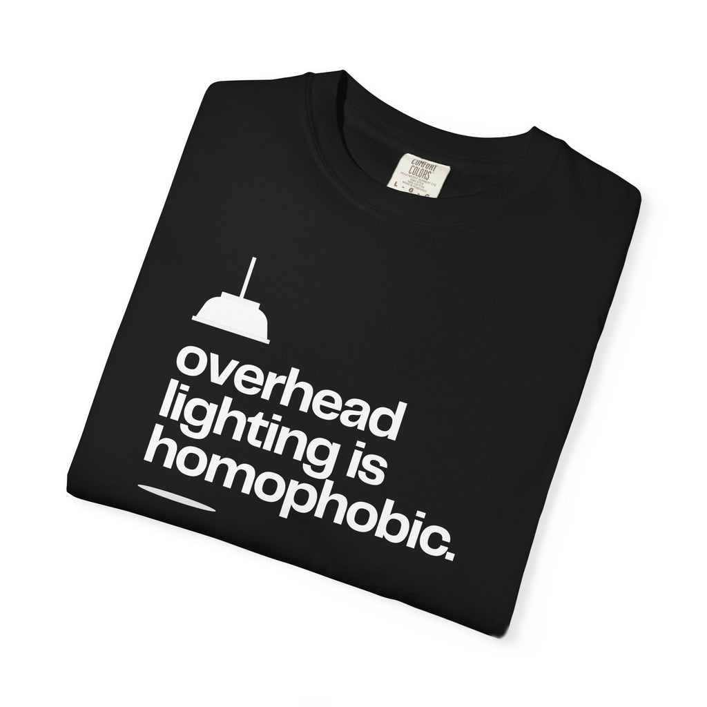 Overhead Lighting is Homophobic T-Shirt