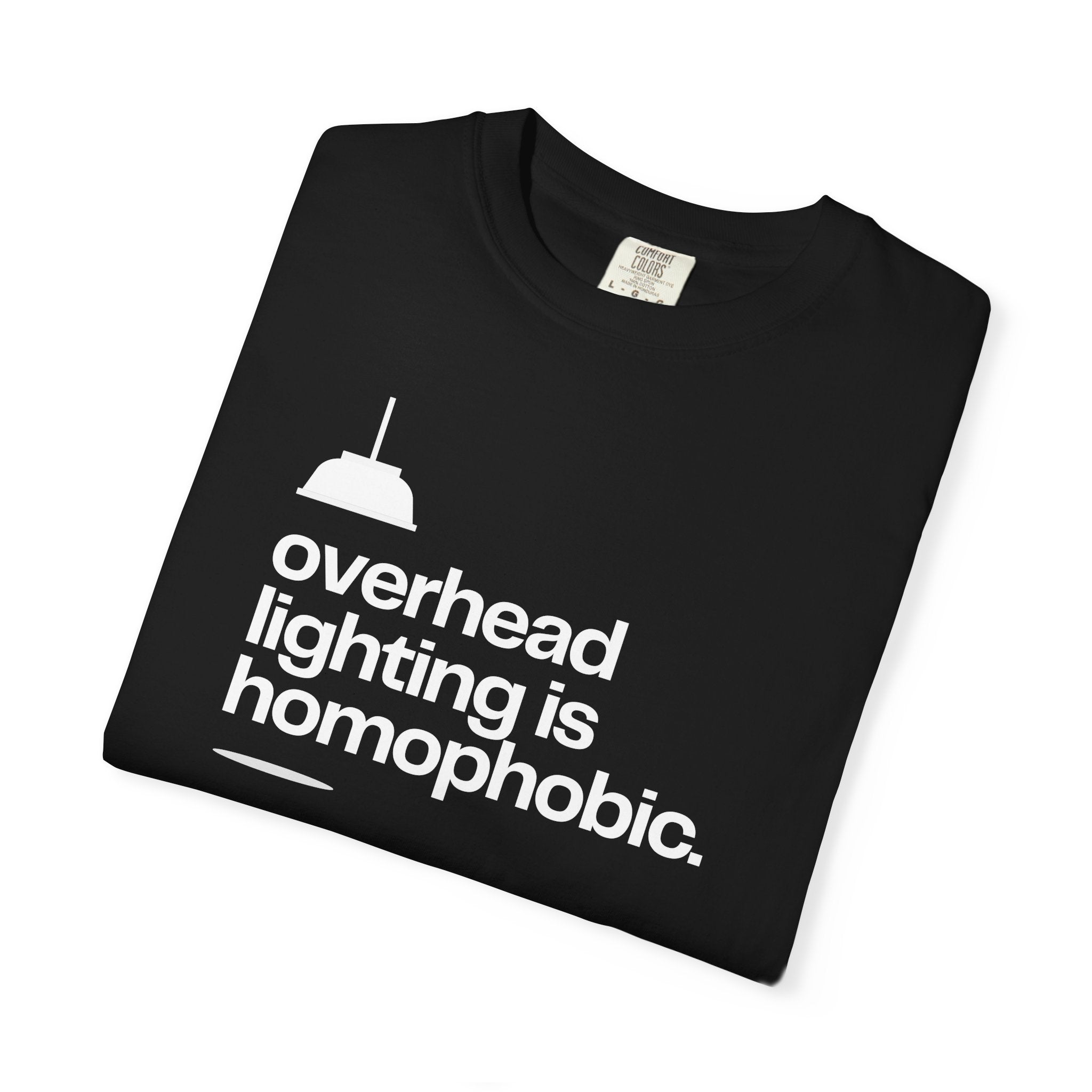 Overhead Lighting is Homophobic T-Shirt