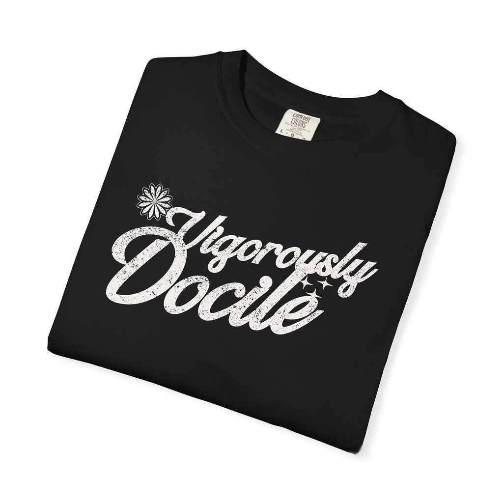 Vigorously Docile T-Shirt