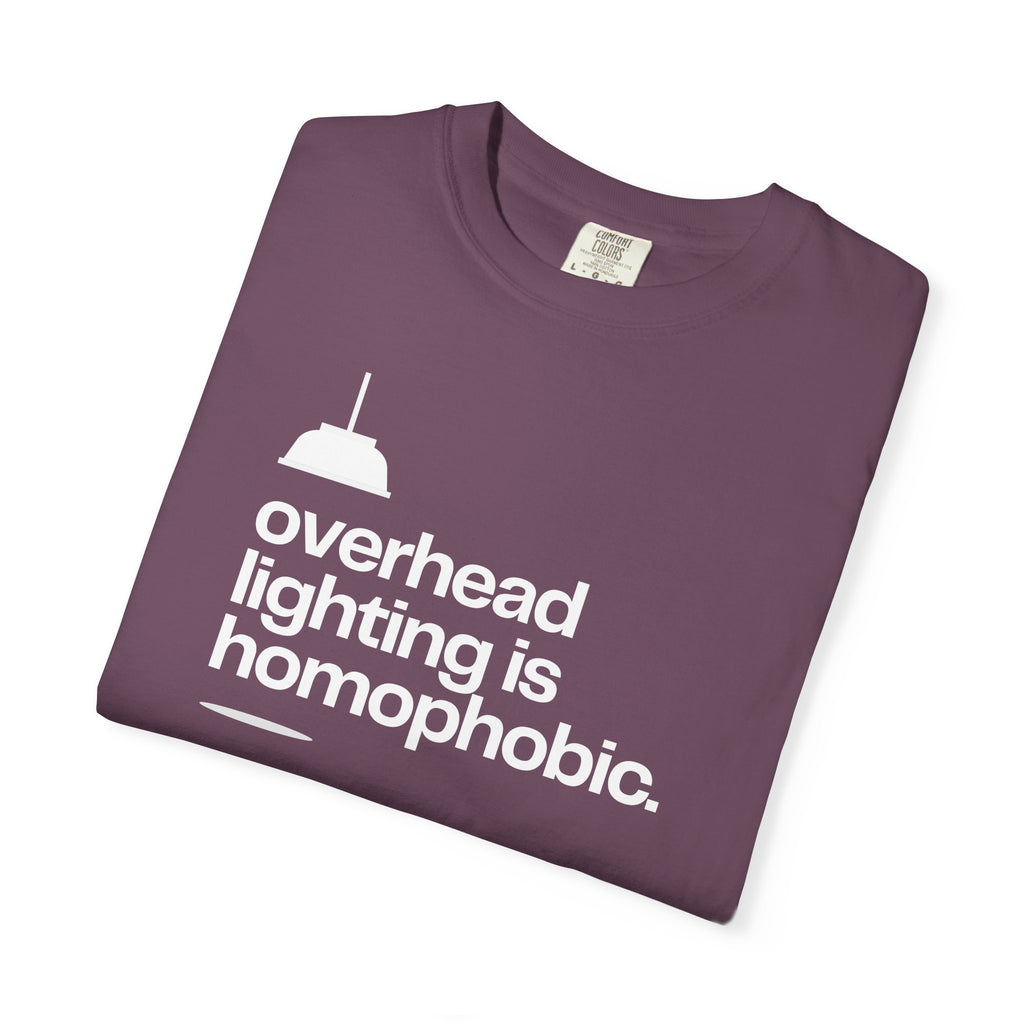 Overhead Lighting is Homophobic T-Shirt