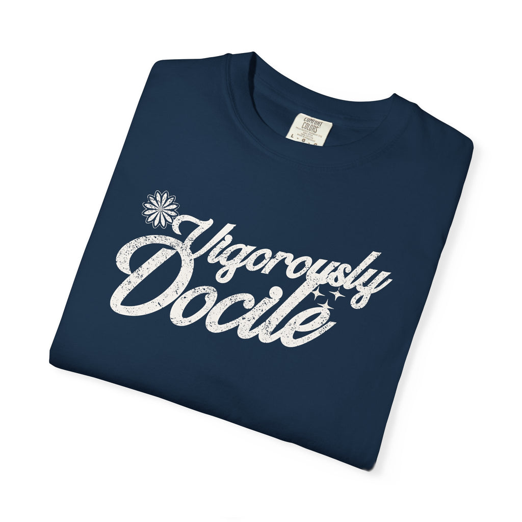Vigorously Docile T-Shirt