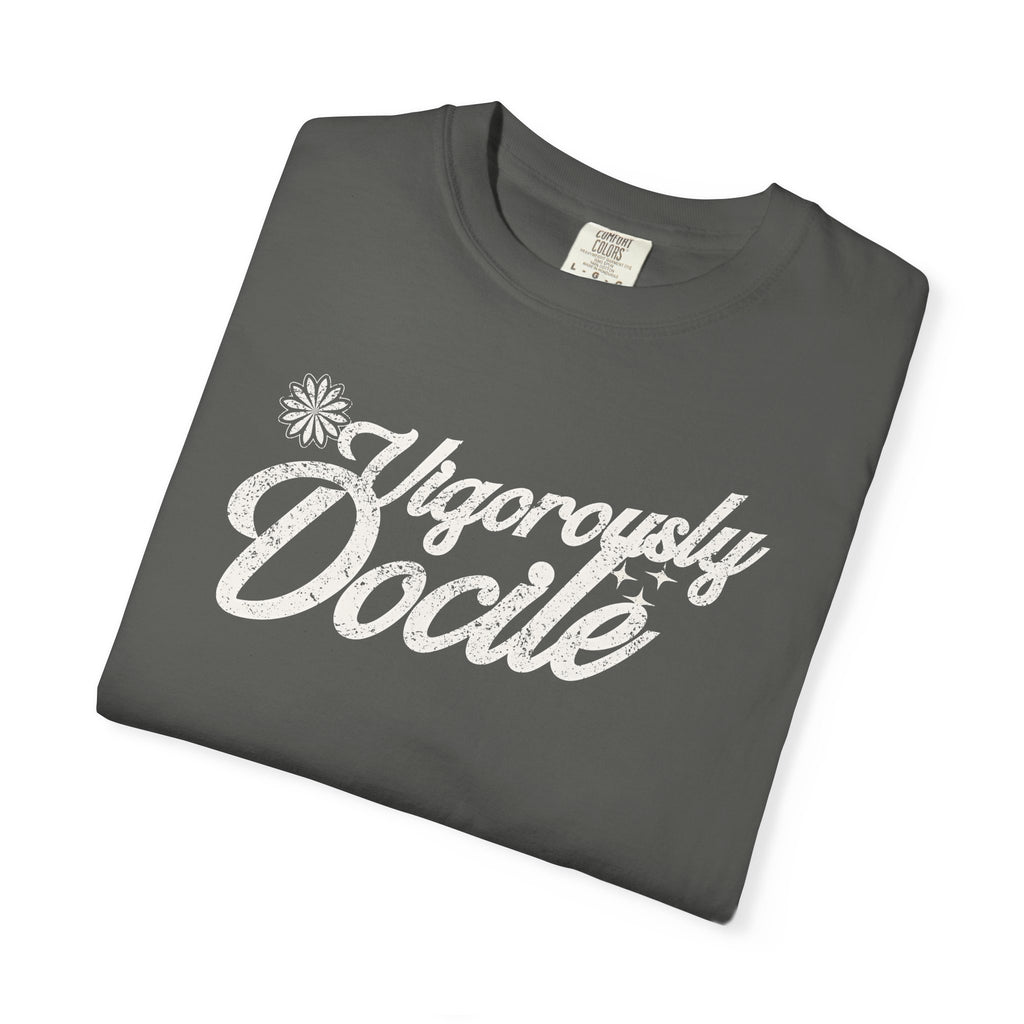 Vigorously Docile T-Shirt