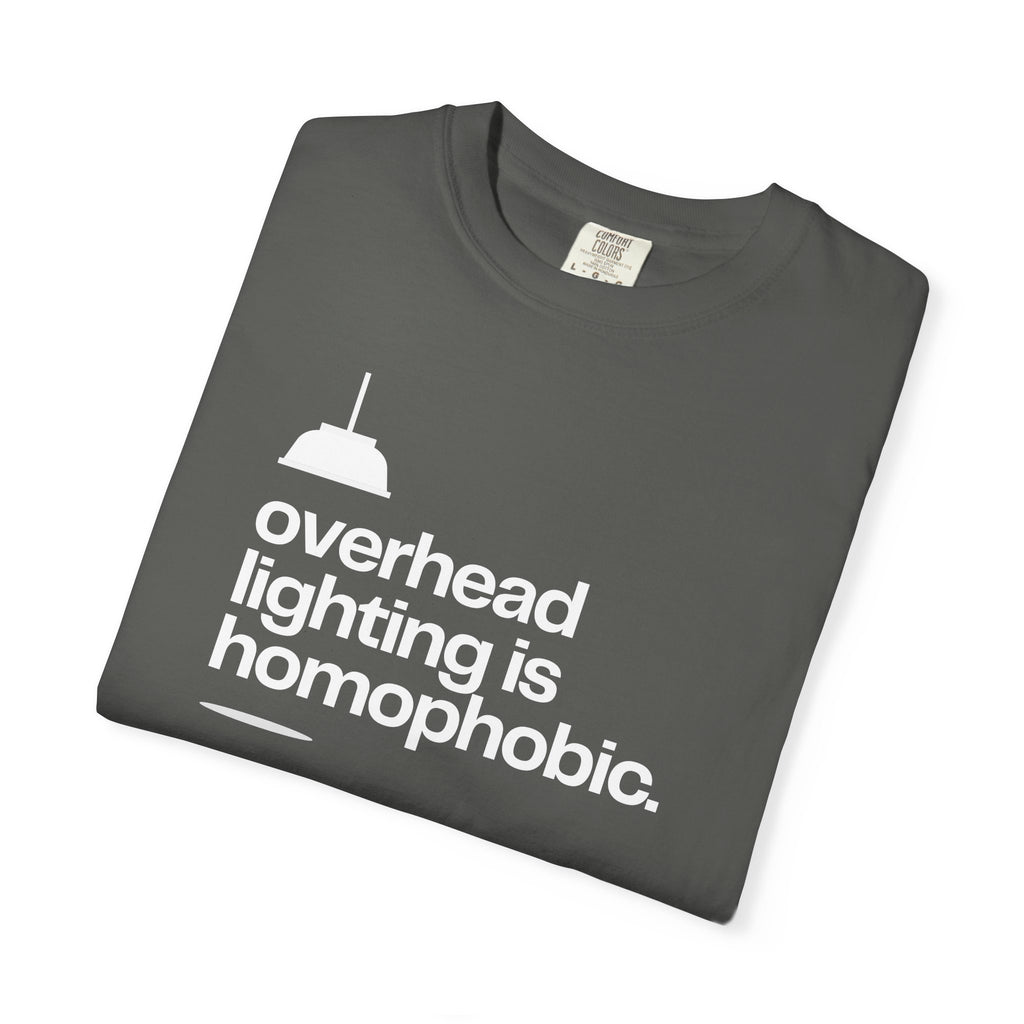 Overhead Lighting is Homophobic T-Shirt